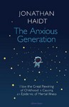 The Anxious Generation How the Great Rewiring of Childhood  Is Causing an Epidemic of Mental Illness