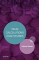 Clinical Cases : Drug Calculations Case Studies 2015