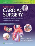 Khonsari's Cardiac Surgery : Safeguards and Pitfalls in     Operative Technique 5th Ed May 2016
