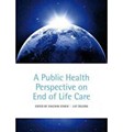 A Public Health Perspective on End of Life Care 2012
