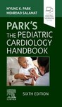 Park's The Pediatric Cardiology Handbook 6th Ed 2021