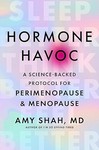 Hormone Havoc A Science-Backed Protocol for Perimenopause   and Menopause Sleep Better. Think Better. Feel Better.