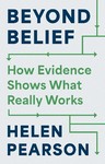 Beyond Belief How Evidence Shows What Really Works