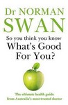 So You Think You Know What's Good for You