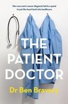 The Patient Doctor How One Man's Cancer Diagnosis Led to a  Quest to Put the Heart Back into Healthcare