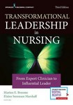 Transformational Leadership in Nursing : From Expert        Clinician to Influential Leader 3rd Ed 2020