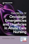 Handbook of Oncologic Emergencies and Urgencies in Acute    Care Nursing