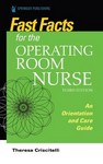 Fast Facts for the Operating Room Nurse : An Orientation andCare Guide 3rd Ed 2021