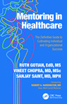 Mentoring in Healthcare The Definitive Guide to Cultivating Individual and Organizational Success