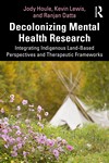 Decolonizing Mental Health Research Integrating Indigenous  Land-Based Perspectives and Therapeutic Frameworks