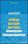 Swim!:How a Shark, a Suckerfish, and a Parasite Teach You   Leadership, Mentoring, and Next Level Success