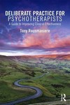 Deliberate Practice for Psychotherapists : A Guide to       Improving Clinical Effectiveness 2016