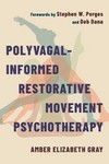 Polyvagal-Informed Restorative Movement Psychotherapy Roots,Rhythm, and Reciprocity