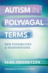 Autism in Polyvagal Terms New Possibilities and             Interventions