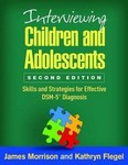 Interviewing Children and Adolescents : Skills & Strategies for Effective DSM-5 Diagnosis 2nd Ed 2016