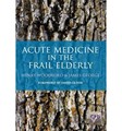 Acute Medicine in the Frail Elderly 2013