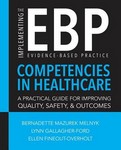 Implementing the Evidence Based Practice (EBP) Competencies in Healthcare